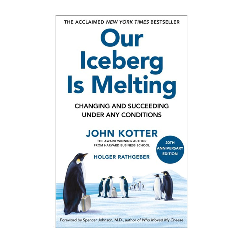 Our Iceberg is Melting by Holger Rathgeber, John Kotter