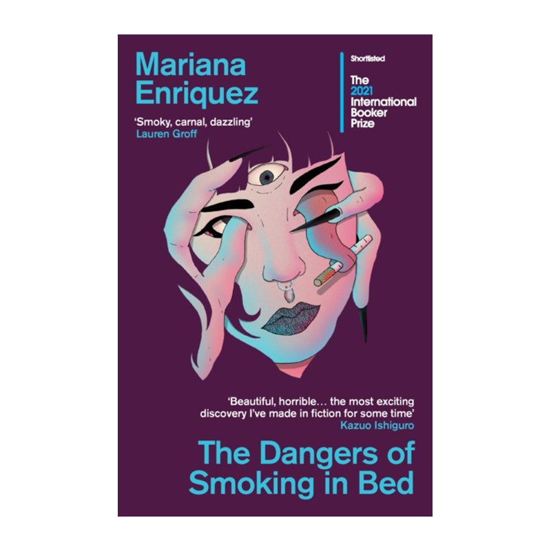 The Dangers of Smoking in Bed by Mariana Enriquez