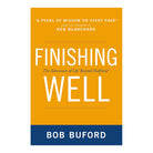 Finishing Well: The Adventure of Life Beyond Halftime by Bob P. Buford