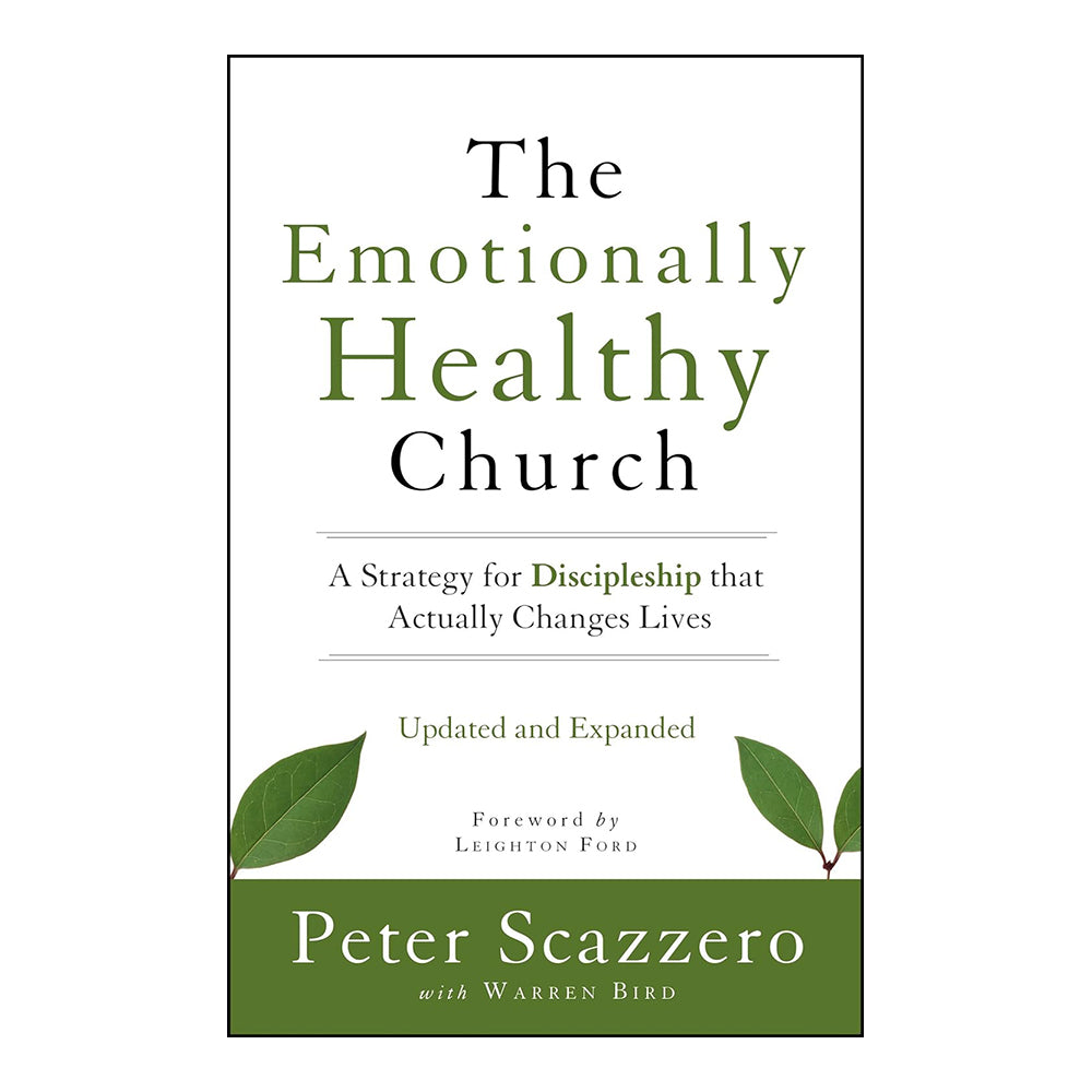 The Emotionally Healthy Church: A Strategy for Discipleship That Actually Changes Lives by Peter Scazzero