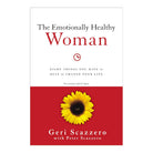 Emotionally Healthy Woman: Eight Things You Have to Quit to Change Your Life by Geri Scazzero