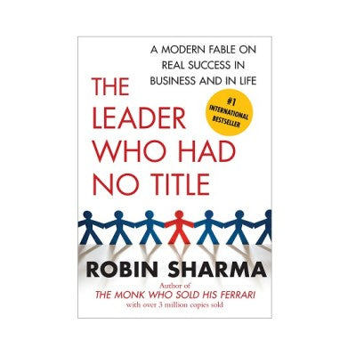 THE LEADER WHO HAD NO TITLE Robin Sharma Default Title