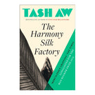 The Harmony Silk Factory by Tash Aw