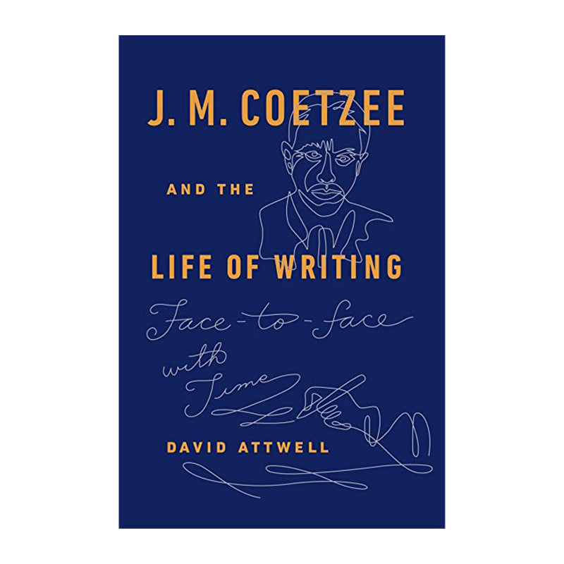 J. M. COETZEE AND THE LIFE OF WRITING David Attwel