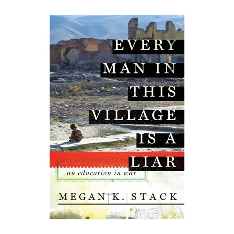 EVERY  MAN IN THIS VILLAGE IS A LIAR Megan Stack