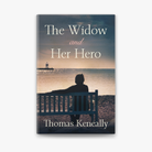 THE WIDOW AND HER HERO Thomas Keneally