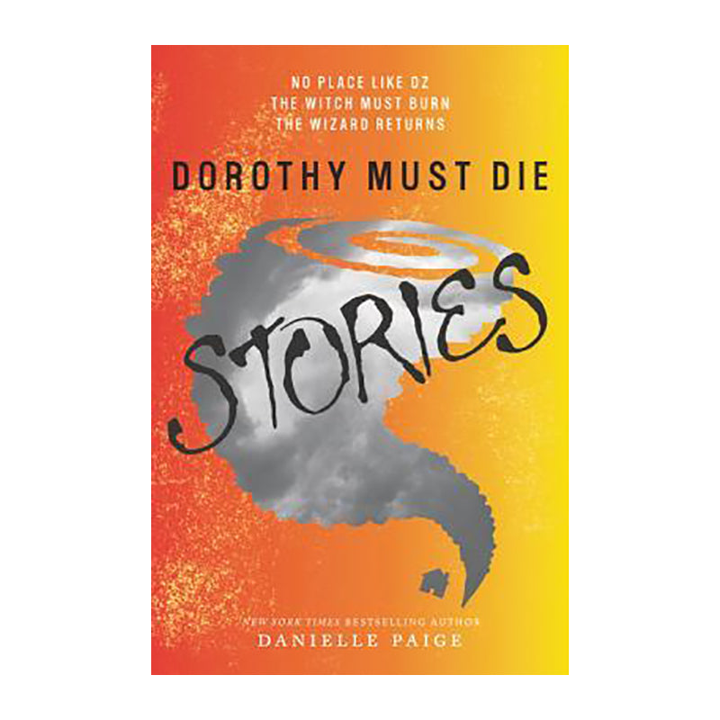 DOROTHY MUST DIE STORIES:Danielle Paige