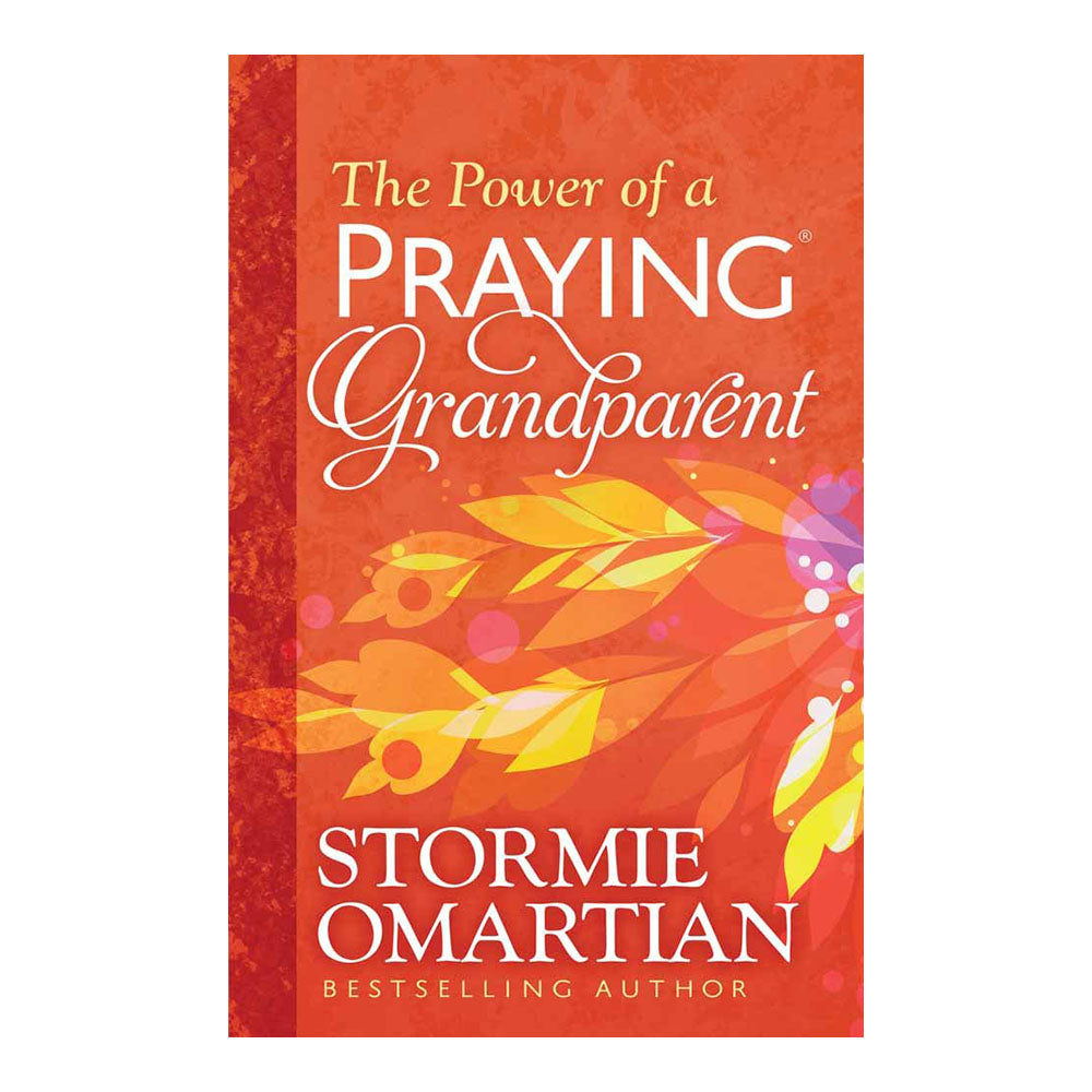 The Power of a Praying Grandparent by Stormie Omartian