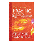 The Power of a Praying Grandparent by Stormie Omartian