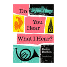 Do You Hear What I Hear? HELEN BORTEN