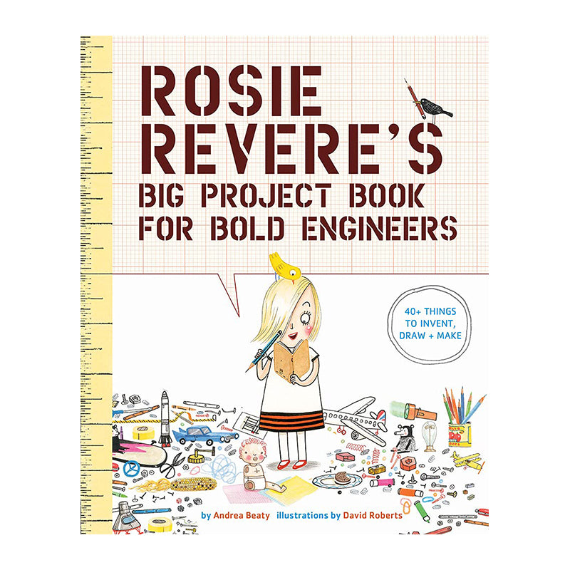 Rosie Revere'S Big Project Book For Bold Engineers