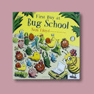 First Day at Bug School SAM LLOYD