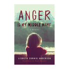 Anger Is My Middle Name:A Memoir