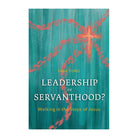 Leadership or Servanthood?: Walking in the Steps of Jesus