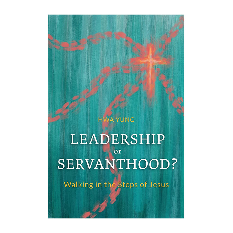 Leadership or Servanthood?: Walking in the Steps of Jesus