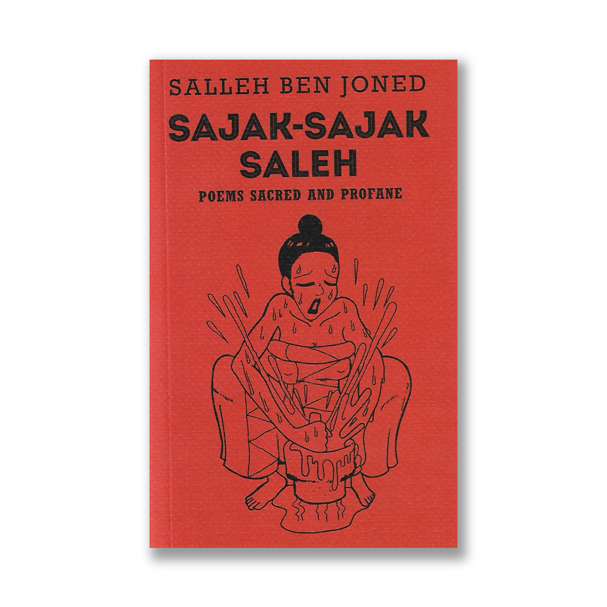 Sajak-Sajak Saleh: Poems Sacred And Profane by Salleh Ben Joned