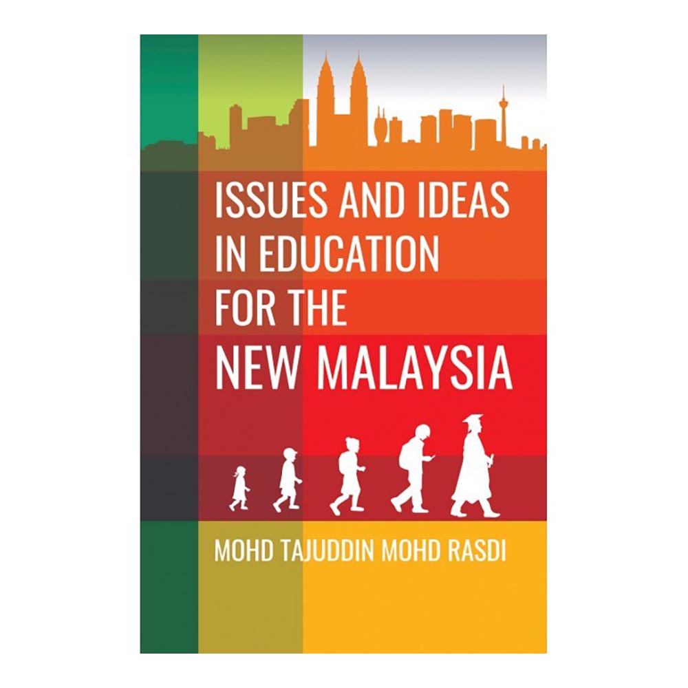 Issues And Ideas In Education For The New Malaysia by Mohamad Tajuddin Mohamad Rasdi
