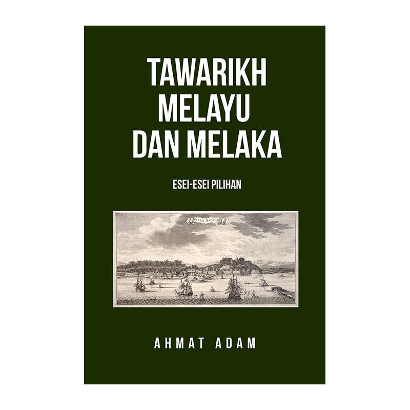 Tawarikh Melayu Dan Melaka: Esei-Esei Pilihan by Ahmat Adam