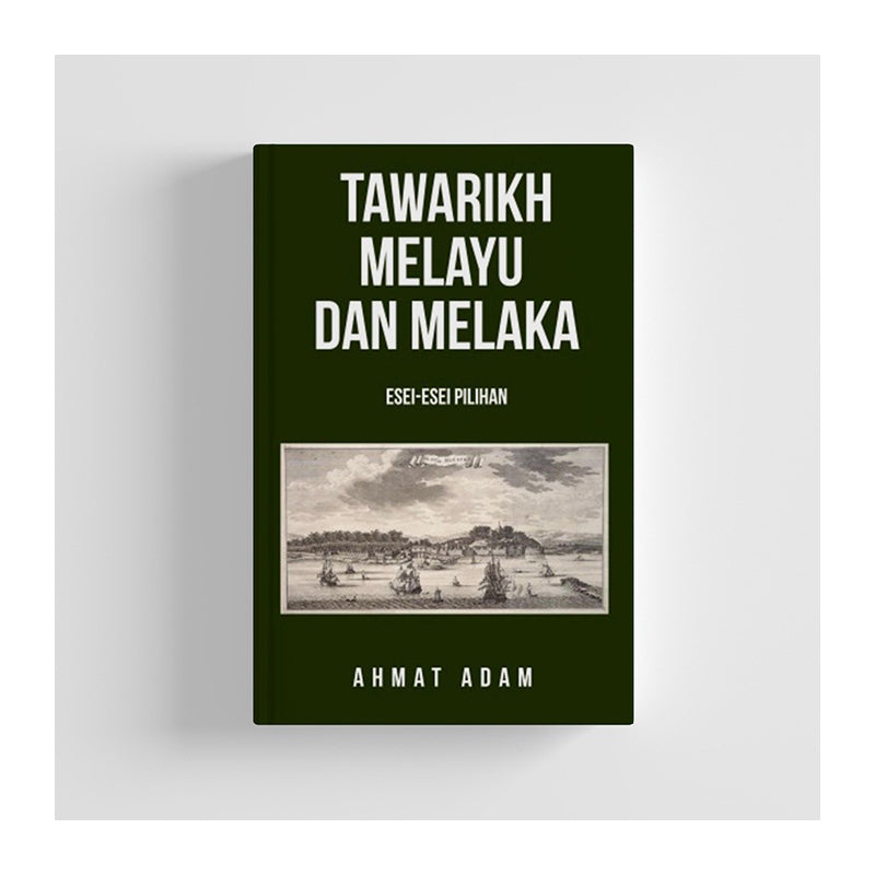 Tawarikh Melayu Dan Melaka: Esei-Esei Pilihan by Ahmat Adam