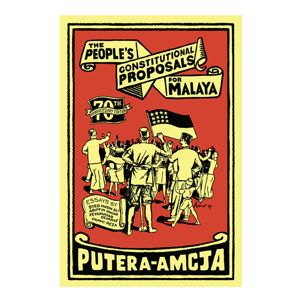 The People's Constitutional Proposals For Malaya (70th Anniversary Edition) by Putera-Amcja
