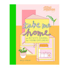 Take Me Home: An Activity Journal For Young Explorers by Mary Richards