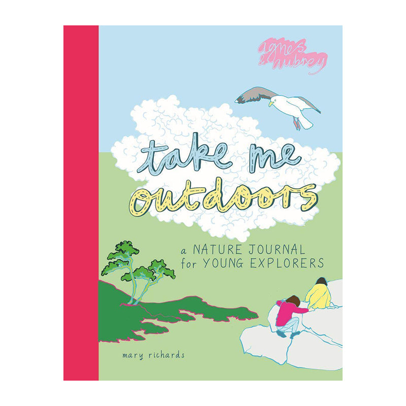 Take Me Outdoors: A Nature Journal For Young Explorers by Mary Richards