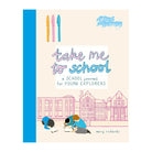 Take Me To School: A School Journal For Young Explorers by Mary Richards