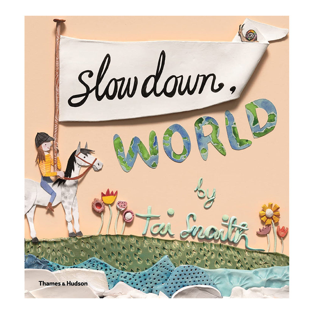 Slow Down World by Tai Snaith