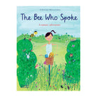 The Bee Who Spoke A Nature Adventure by Al MacCuish, Rebecca Gibbon