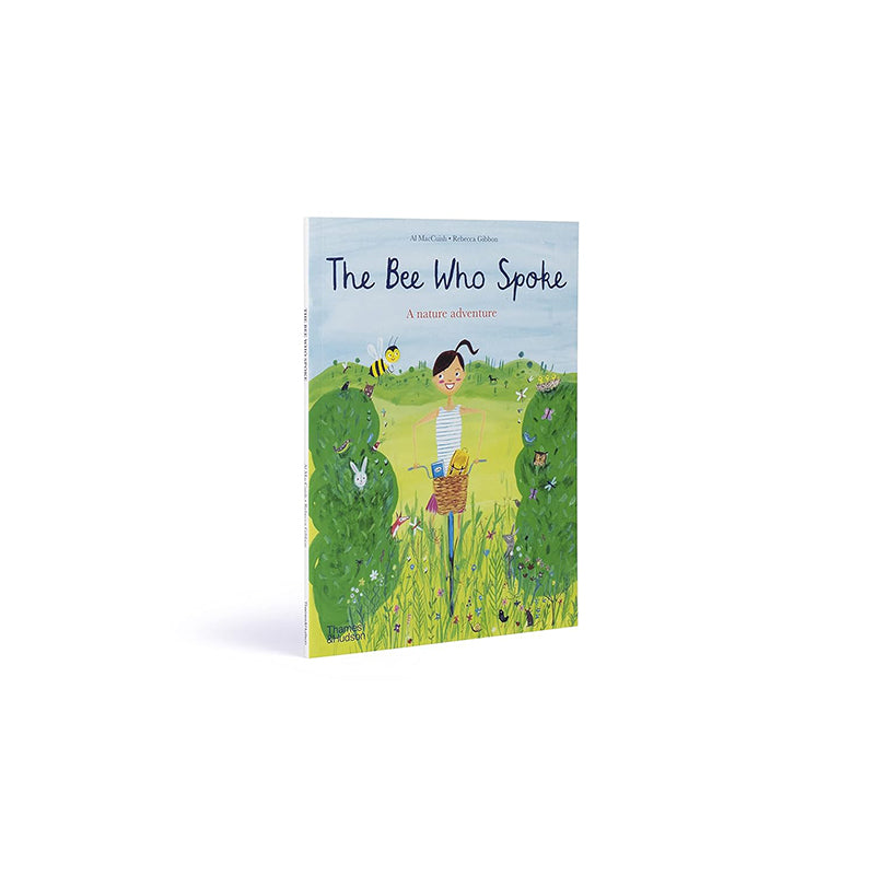 The Bee Who Spoke A Nature Adventure by Al MacCuish, Rebecca Gibbon