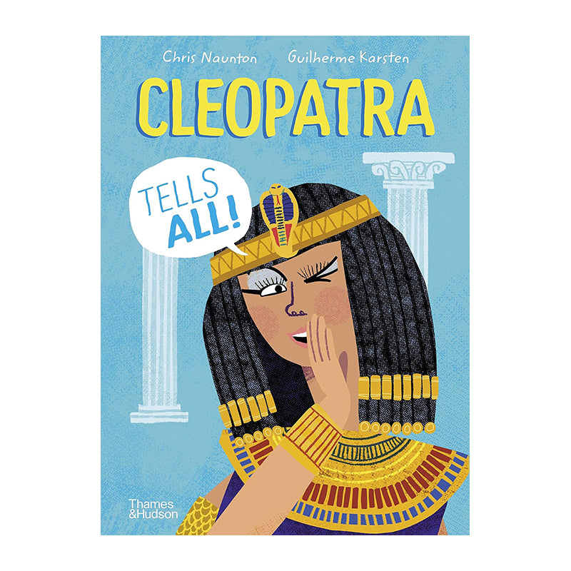 Cleopatra Tells All! by Chris Naunton, Guilherme Karsten