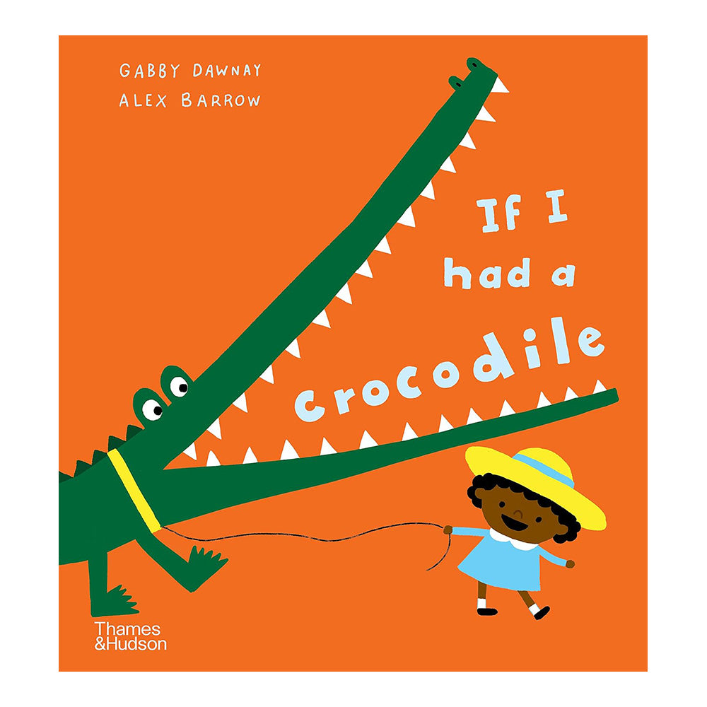 If I Had A Crocodile by Gabby Dawnay, Alex Barrow