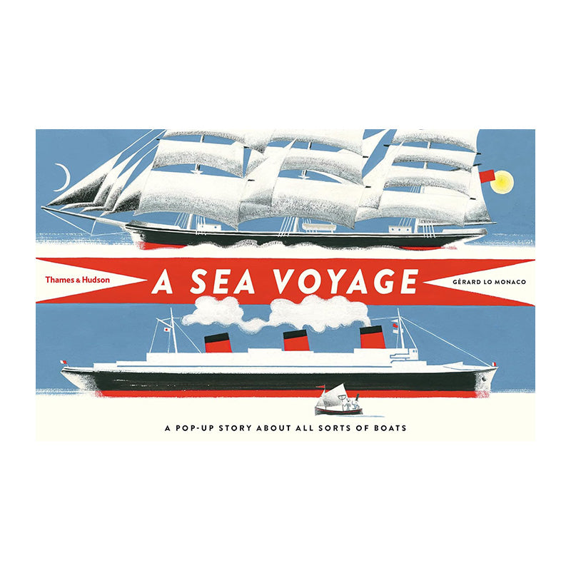 A Sea Voyage: A Pop-Up Story About All Sorts Of Boats by Gérard Lo Monaco