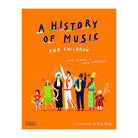 A History Of Music For Children by Mary Richards, David Schweitzer, Rose Blake