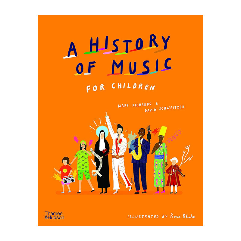 A History Of Music For Children by Mary Richards, David Schweitzer, Rose Blake