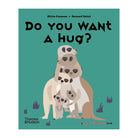 Do You Want A Hug? by Olivia Cosneau, Bernard Duisit