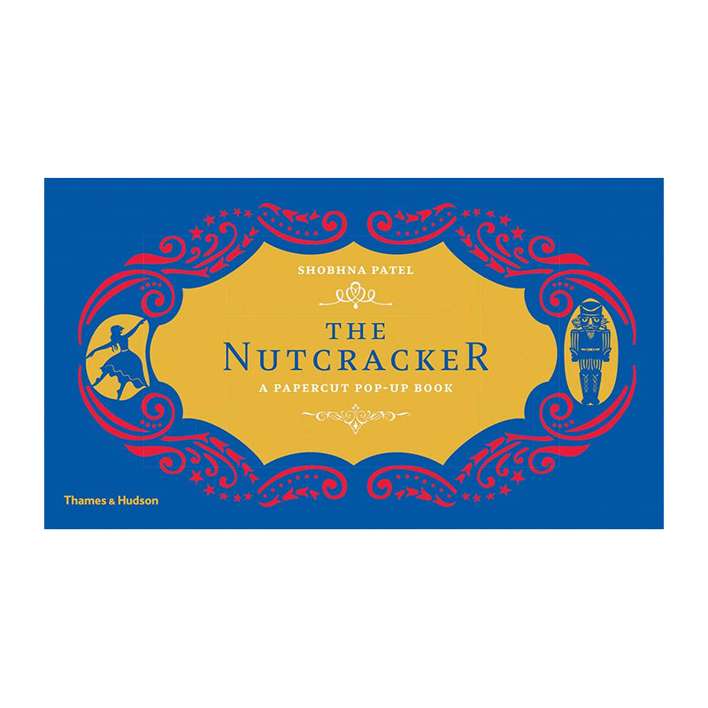 The Nutcracker A Papercut Pop-Up Book by Shobhna Patel