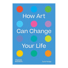How Art Can Change Your Life