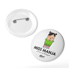 APOM Button Badge Miss Manja