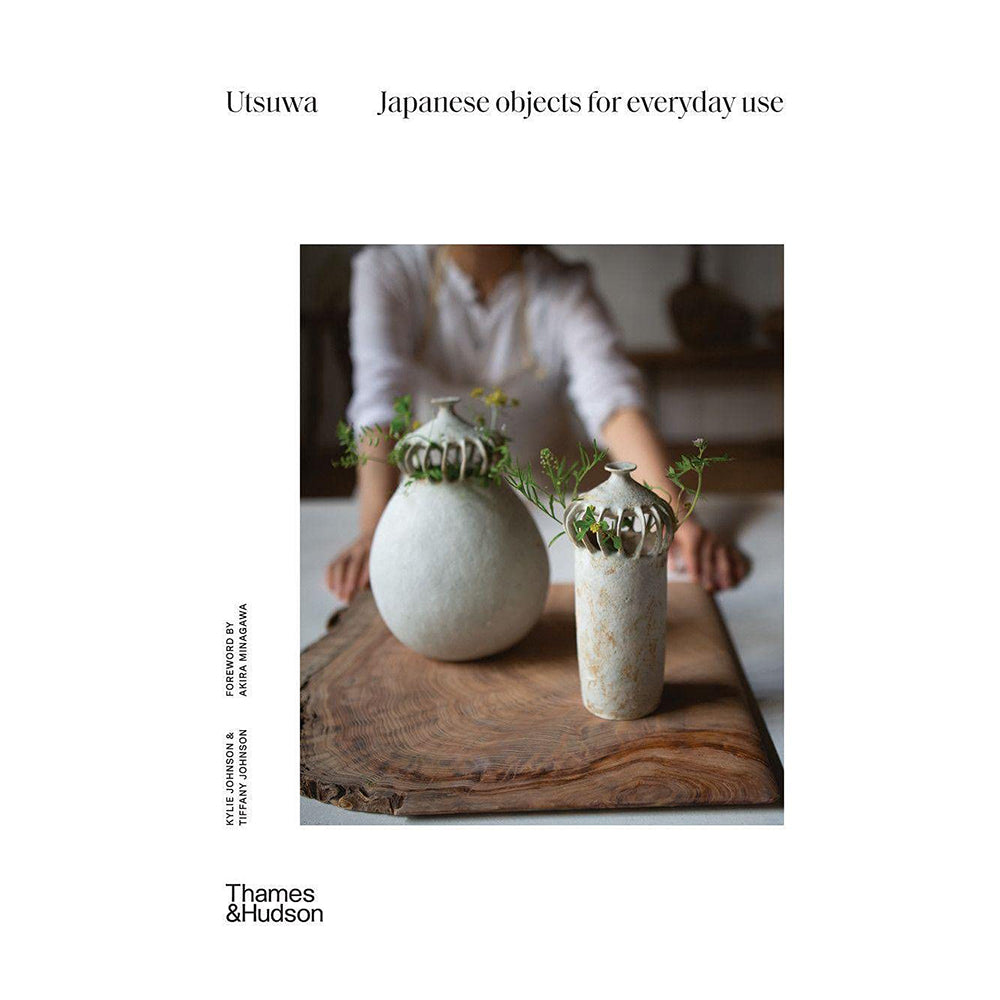 Utsuwa: Japanese Objects For Everyday Use by Kylie Johnson and Tiffany Johnson