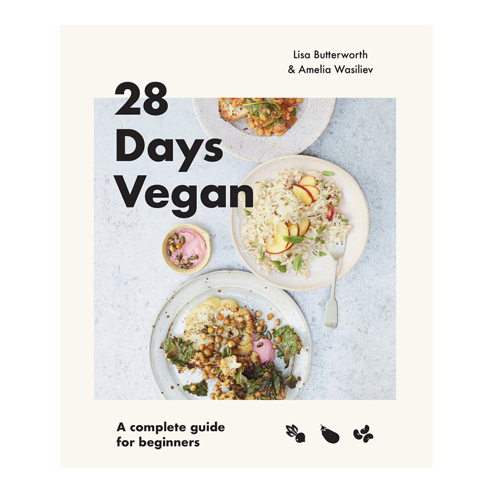 28 Days Vegan: A Complete Guide To Living The Vegan Lifestyle by Lisa Butterworth and Amelia Wasiliev