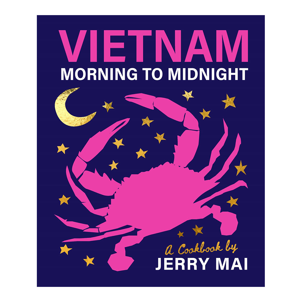 Vietnam: Morning To Midnight: A Cookbook by Jerry Mai