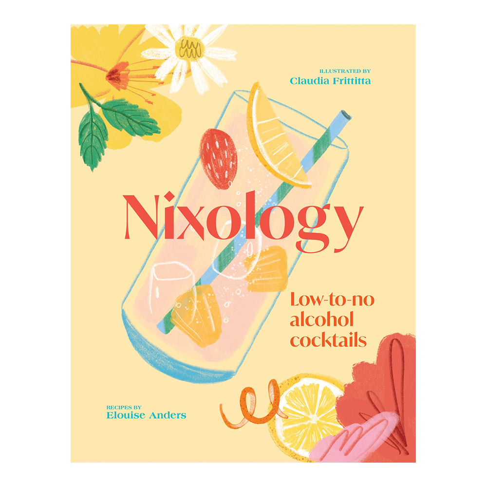 Nixology: Low-To-No Alcohol Cocktails by Elouise Anders