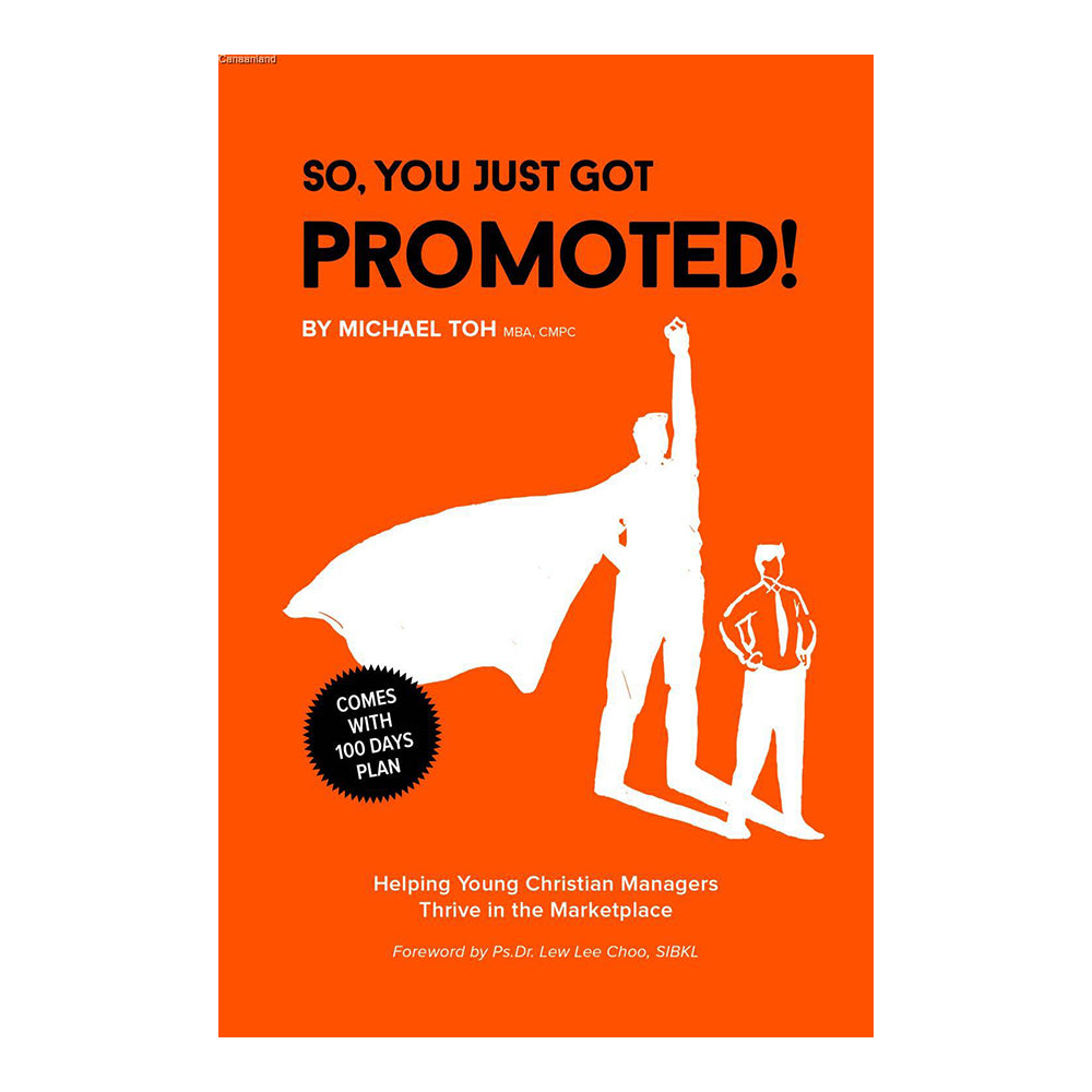 So, You Just Got Promoted!: Helping Young Christian Managers Thrive in the Marketplace by Michael Toh