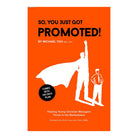 So, You Just Got Promoted!: Helping Young Christian Managers Thrive in the Marketplace by Michael Toh