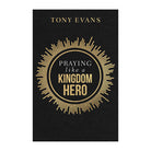 Praying Like a Kingdom Hero by Tony Evans
