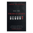 Has the Tribulation Begun?: Avoiding Confusion and Redeeming the Time in These Last Days by Amir Tsarfati