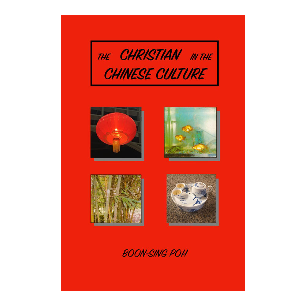 The Christian in the Chinese Culture by Boon-Sing Poh