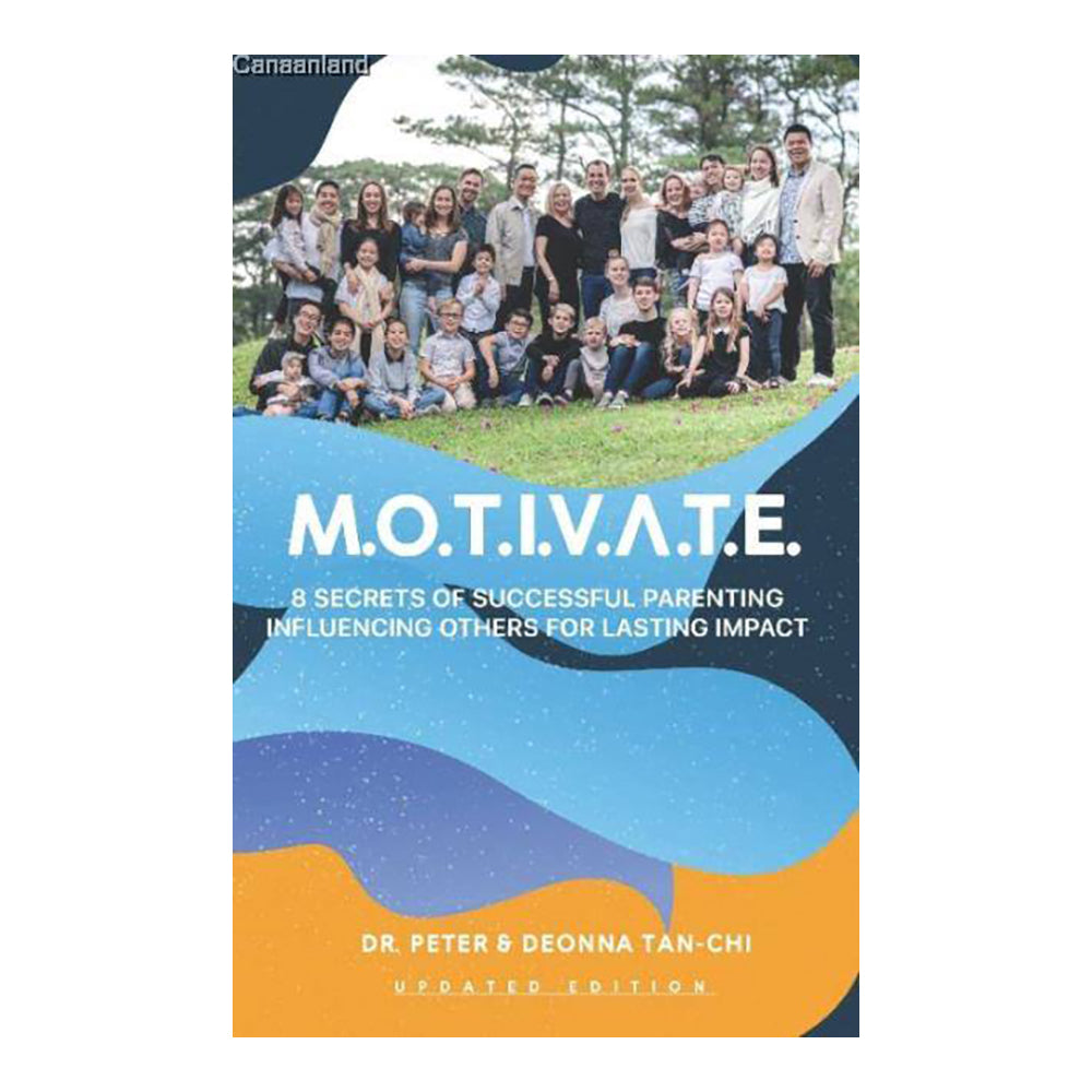 MOTIVATE: 8 Secrets of Successful Parenting Influencing Others for Lasting Impact, Updated Edition by Dr. Peter & Deonna Tan-Chi