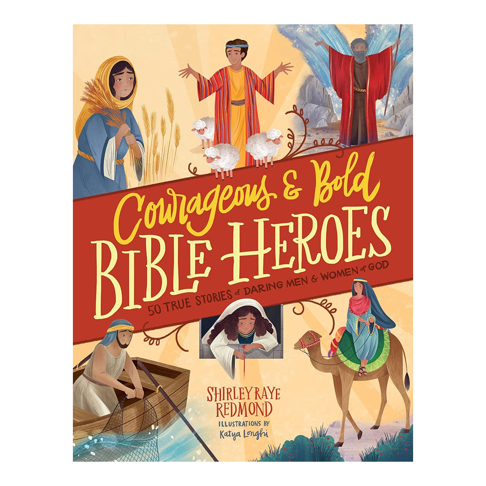 Courageous and Bold Bible Heroes: 50 True Stories of Daring Men and Women